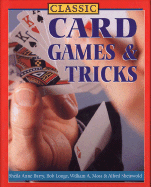 Classic Card Games & Tricks - Barry, Sheila Anne, and Longe, Bob, and Moss, William A
