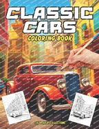 Classic Cars Coloring Book: A Nostalgic Road Trip for Car Enthusiasts