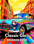 Classic Cars Coloring Book for Adult: New Edition 100+ Unique and Beautiful High-quality Designs