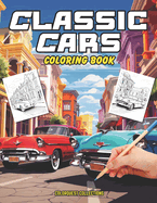 Classic Cars Coloring Book: Retro Rides - A Nostalgic Coloring Experience