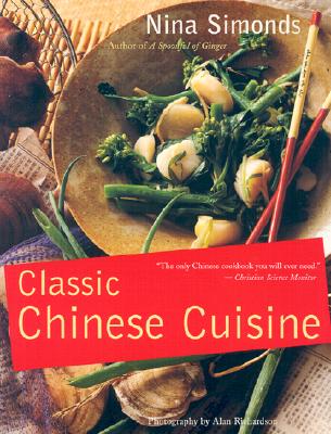 Classic Chinese Cuisine - Simonds, Nina, and Richardson, Alan (Photographer)