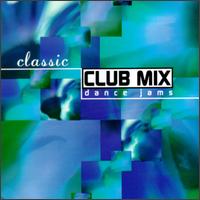 Classic Club Mix: Dance Jams - Various Artists
