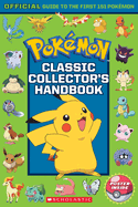 Classic Collector's Handbook: An Official Guide to the First 151 Pok?mon (Pok?mon): An Official Guide to the First 151 Pok?mon