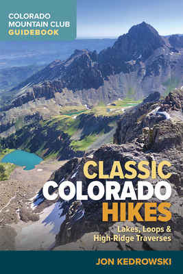 Classic Colorado Hikes: Lakes, Loops, and High Ridge Traverses - Kedrowski, Jon