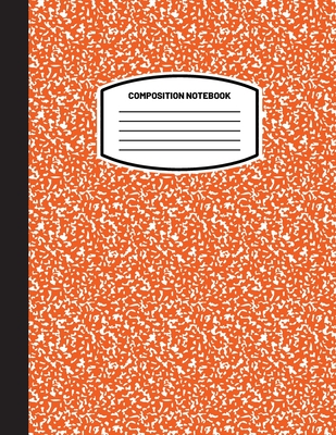 Classic Composition Notebook: (8.5x11) Wide Ruled Lined Paper Notebook Journal (Orange) (Notebook for Kids, Teens, Students, Adults) Back to School and Writing Notes - Blank Classic
