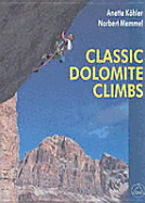 Classic Dolomite Climbs: 102 High Quality Rock-Climbs Between the Uiaa Grades III and VII