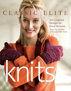 Classic Elite Knits: 100 Gorgeous Designs for Every Occasion