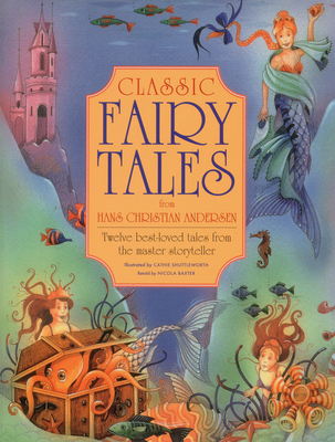 Classic Fairy Tales from Hans Christian Andersen - Baxter, Nicola (Retold by)