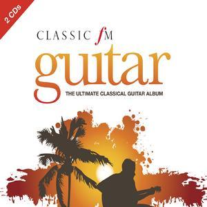 Classic FM Guitar: The Ultimate Classical Guitar Album - 