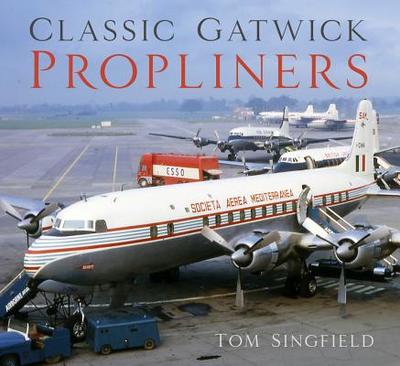 Classic Gatwick Propliners - Singfield, Tom