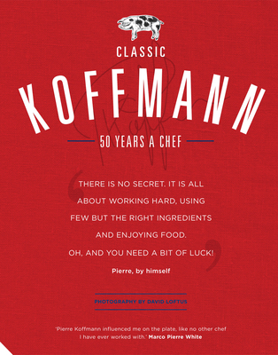 Classic Koffmann - Koffmann, Pierre, and Loftus, David (Photographer)