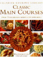 Classic Main Courses: Over 75 Recipes for Marvellous Main Meals