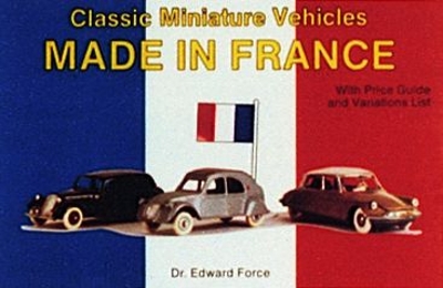 Classic Miniature Vehicles: Made in France - Force, Edward