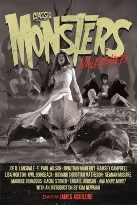 Classic Monsters Unleashed: Volume 1 - Newman, Kim, and Aquilone, James (Editor)