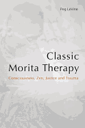 Classic Morita Therapy: Consciousness, Zen, Justice and Trauma