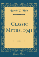 Classic Myths, 1941 (Classic Reprint)