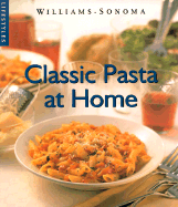 Classic Pasta at Home - Fletcher, Janet Kessel, and Williams, Chuck (Editor), and Eskite, Richard (Photographer)