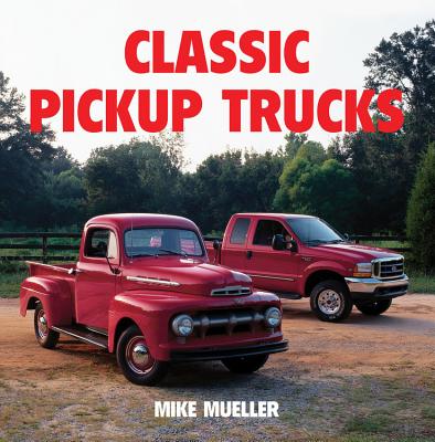 Classic Pickup Trucks - Mueller, Mike
