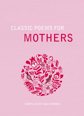 Classic Poems for Mothers - Morris, Max