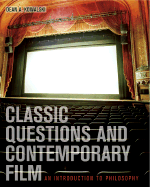 Classic Questions and Contemporary Film: An Introduction to Philosophy with Powerweb: Philosophy