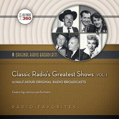 Classic Radio's Greatest Shows, Vol. 1 - Hollywood 360, and Various Performers (Read by)