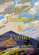 Classic Readings and Poems: a collection for weddings, christenings, funerals and all occasions