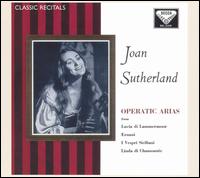 Classic Recitals: Operatic Arias - Joan Sutherland (soprano); Nadine Sautereau (soprano); Paris National Opera Chorus (choir, chorus);...