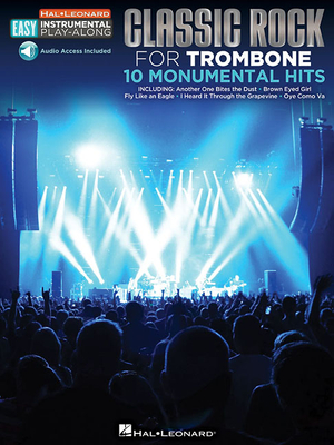 Classic Rock - 10 Monumental Hits: Trombone Easy Instrumental Play-Along Book with Online Audio Tracks - Hal Leonard Corp
