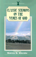 Classic Sermons on the Names of God - Wiersbe, Warren W, Dr.