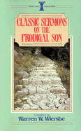 Classic Sermons on the Prodigal Son - Wiersbe, Warren W, Dr. (Compiled by)