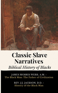 Classic Slave Narratives - Biblical History of Blacks: 2 Books In 1 The Black Man: The Father of Civilization History of the Black Man