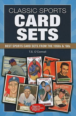 Classic Sports Card Sets: Best Sport Cards Sets from the 1950s & '60s - O'Connell, T S