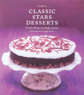 Classic Stars Desserts: Favorite Recipes - Luchetti, Emily, and Giblin, Sheri (Photographer)