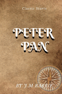 Classic Starts Peter Pan BY J. M. BARRIE: The Annotated Peter Pan