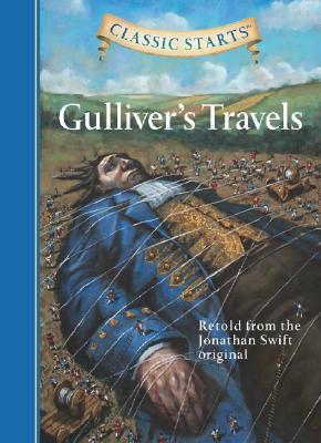 Classic Starts (R): Gulliver's Travels: Retold from the Jonathan Swift Original - Swift, Jonathan, and Woodside, Martin (Abridged by), and Pober, Arthur (Afterword by)