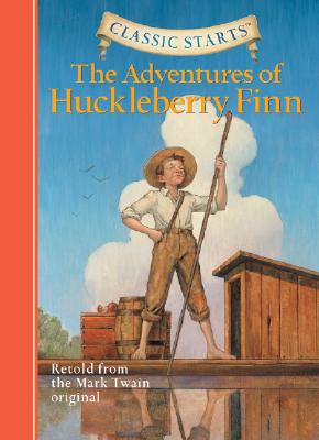 Classic Starts(r) the Adventures of Huckleberry Finn - Twain, Mark, and Ho, Oliver (Abridged by), and Pober, Arthur, Ed (Afterword by)