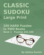 Classic Sudoku Large Print: 200 Hard Puzzles in Two Books. Book 2 Puzzles 101-200
