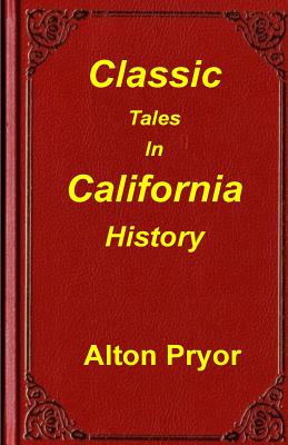 Classic Tales in California History - Pryor, Alton