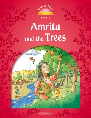 Classic Tales: Level 2: Amrita and the Trees - Arengo, Sue