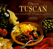 Classic Tuscany: Traditional Food from the Poular Italian Region - Smithmark Publishing, and Capalbo, Carla (Foreword by)