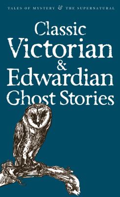 Classic Victorian & Edwardian Ghost Stories - Collings, Rex (Selected by), and Davies, David Stuart (Series edited by)