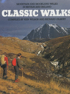 Classic Walks in Britain: Mountain and Moorland Walks in Britain and Ireland - Wilson, Ken, and Gilbert, Richard