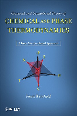 Classical and Geometrical Theory of Chemical and Phase Thermodynamics - Weinhold, Frank