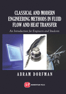 Classical and Modern Engineering Methods in Fluid Flow and Heat Transfer: An Introduction for Engineers and Students