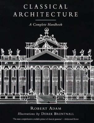 Classical Architecture: A Complete Handbook - Adam, Robert