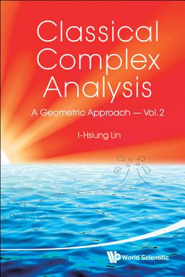 Classical Complex Analysis: A Geometric Approach (Volume 2) - Lin, I-Hsiung