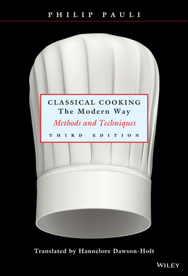 Classical Cooking the Modern Way: Methods and Techniques - Pauli, Philip