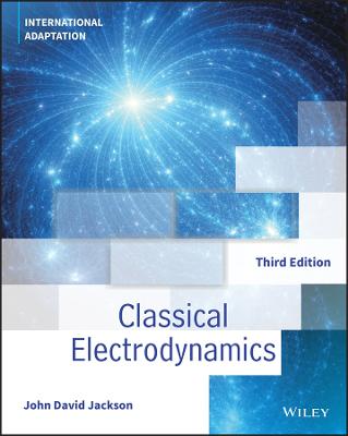 Classical Electrodynamics, International Adaptation - Jackson, John David