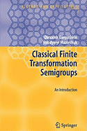 Classical Finite Transformation Semigroups: An Introduction