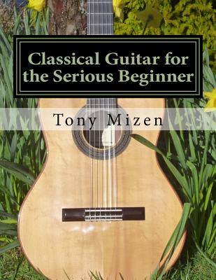 Classical Guitar for the Serious Beginner - Mizen, Tony